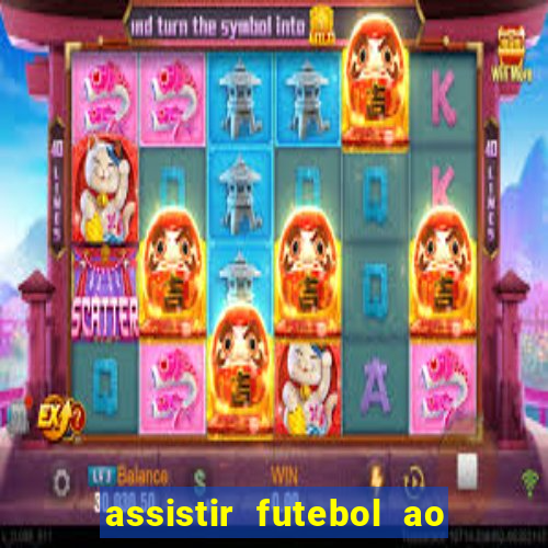 assistir futebol ao vivo sem travar